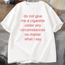 Bana Sigara Verme T Shirt Erkekler Y2k Grafikli Tişört Rahat Pamuklu Tişört Treet Büyük Boy T 3023 Beyaz