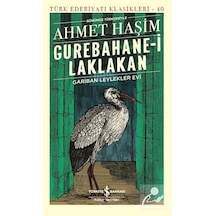 Gurebahane-i Laklakan Gariban Leylekler Evi-Günümüz Türkçesiyle - Ahmet Haşim - İş Bankası Kültür Yayınları