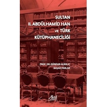 Sultan Iı. Abdülhamid Han Ve Türk Kütüphaneciliği / Dündar Ali...