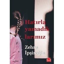 Hatırlayamadıklarımız - Zehra İpşiroğlu - Kırmızı Kedi