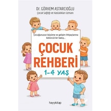 Çocuk Rehberi 1-4 Yaş / Dr. Görkem Astarcıoğlu
