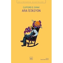 Ara İstasyon - Bilimkurgu Klasikleri - Clifford D. Simak - İthaki Yayınları