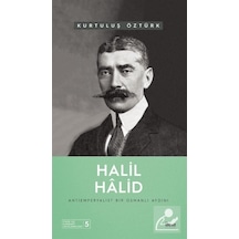 Halil Halid: Antiemperyalist Bir Osmanlı Aydını - Fikir ve Hareket İncelemeleri 5 - Kurtuluş Öztürk - İlem Yayınları