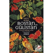Bostan ve Gülistan - Evrensel Bilgeliğin Kitabı - Sadi-i Şirazi - Sufi Kitap