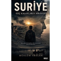 Suriye & Geç Kalanların Hikayesi / Müslüm Arslan