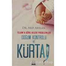 İslam'a Göre Ailevi Problemler Doğum Kontrolü ve Kürtaj  - Arif Arslan  - Anatolia Kültür