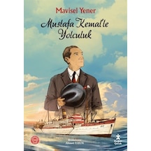 Mustafa Kemal'le Yolculuk / Mavisel Yener