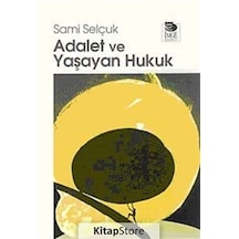 Adalet ve Yaşayan Hukuk - Sami Selçuk - İmge Kitabevi