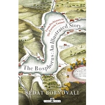 The Bosphorus: An Illustrated Story - Boğaziçinin Tarih Atlası İngilizce - Yqbx-714229