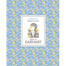 Amelia Earhart : Little Guides To Great Lives - Isabel Thomas