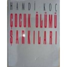 Çocuk Ölümü Şarkıları Hamdi Koç