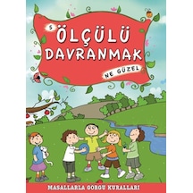 Masallarla Görgü Kuralları - Ölçülü Davranmak Ne Güzel - Münire Şafak - Timaş Çocuk