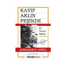 Kayıp Aklın Peşinde - Bir Yaranın Öyküsü - Oliver Sacks'ın Önsözüyle - Aleksandr R. Luriya - Say Yayınları