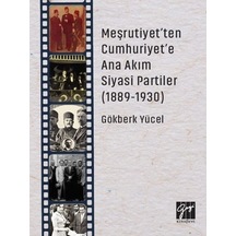 Gazi Kitabevi - Meşrutiyet'ten Cumhuriyet'e Ana Akım Siyasi Partiler (1889-1930) - Gökberk Yücel
