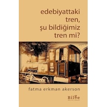 Edebiyattaki Tren, Şu Bildiğimiz Tren Değil Mi