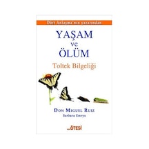 Yaşam ve Ölüm Toltek Bilgeliği - Don Miguel Ruiz -  Barbara Emrys - Ötesi Yayıncılık