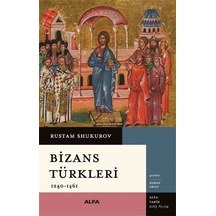 Bizans Türkleri 1240-1461 / Rustam Shukurov