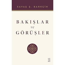 Ketebe Savaş Ş. Barkçin Bakışlar Ve Görüşler