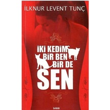 İki Kedim Bir Ben Bir De Sen - İlknur Levent Tunç - İthaflı - 1.baskı
