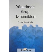 Yönetim Grup Dinamikleri - Ünsal Sığrı - Siyasal Kitabevi