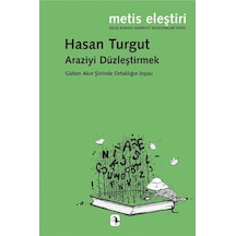 Araziyi Düzleştirmek - Gülten Akın Şiirinde Ortaklığın İnşası - Hasan Turgut - Metis Yayınları