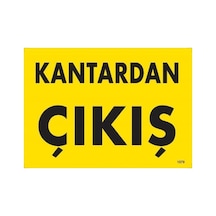 Kantardan Çıkış Uyarı Levhası 25x35 Kod:1579 - Elwm-286547