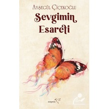 Sevgimin Esareti - Ayşegül Çiçekoğlu - Müptela Yayınları