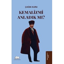 Kemalizmi Anladık Mı
