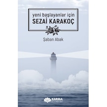 Sezai Karakoç - Yeni Başlayanlar için - Şaban Abak - Karma Kitaplar