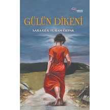 Gülün Dikeni - Sara Gül Turan Özpak - Nergiz Yayınları