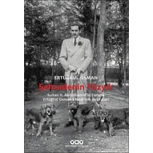 Şehzadenin Yüzyılı Sultan 2. Abdülhamid İn Torunu Ertuğrul Osman Efendi Nin Hatıraları - Yqbx-650135