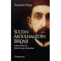 Sultan Abdülhamid'in Sırdaşı - Tahsin Paşa - Yakın Plan Yayınları