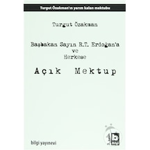 Başbakan Sayın R.T. Erdoğan'a ve Herkese Açık Mektup - Turgut Özakman - Bilgi Yayınevi