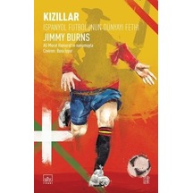 Kızıllar: İspanyol Futbolunun Dünyayı Fethi - Jimmy Burns - İthaki Yayınları
