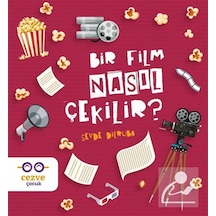 Bir Film Nasıl Çekilir / Sevde Dilruba Ünyeli