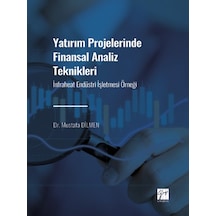 Yatırım Projelerinde Finansal Analiz Teknikleri - Infraheat Endüstri Işletmesi Örneği - Dr. Mustafa Dilmen - Gazi Kitabevi