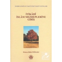 İtikadi İslam Mezheplerine Giriş  - Ethem Ruhi Fığlalı  - İzmir İlahiyat Vakfı Yayınları