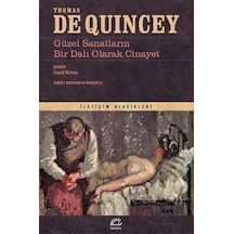 Güzel Sanatların Bir Dalı Olarak Cinayet - Thomas de Quincey - İletişim Yayınları