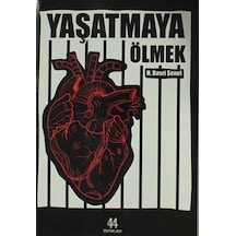Yaşatmaya Ölmek - Hasan Basri Şenel - 44 Yayınları
