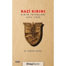 Nazi Kırımı: Kırım Tatarları 1941 - 1944 - Aybüke Güzay - Çizgi Kitabevi