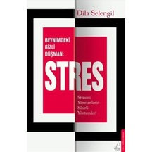 Beynimizdeki Gizli Düşman: Stres / Dila Selengil
