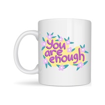 You Are Enough Yazılı Porselen Kupa Model 125 Motive Edici Mesajlı, Çiçek Desenli, Sevdiklerine Anlamlı Hediye Diğer