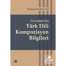 Üniversiteler için Türk Dili Kompozisyon Bilgileri / Yard. Doç.