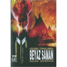 Kızılderili Topraklarında Beyaz Şaman - Noah Gordon - Yurt Kitap Yayın