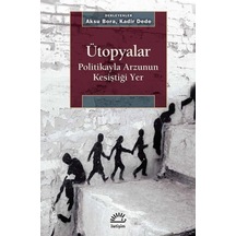 Ütopyalar-Politikayla Arzunun Kesiştiği Yer- İletişim Yayınları