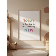 Today Is The Day To Learn Something New Dijital Baskı Poster Çerçevesiz