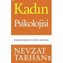 Kadın Psikolojisi: Kimlik - Kişilik - Evlilik - Annelik - Nevzat Tarhan - Timaş Yayınları