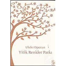Yitik Renkler Parkı - Ulufer Oğuzcan - Everest Yayınları