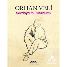 Sevdaya mı Tutuldum? - Orhan Veli Kanık - Yapı Kredi Yayınları