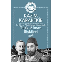 Tarihte ve Abdülhamid Döneminde Türk - Alman İlişkileri - Kazım Karabekir - Truva Yayınları